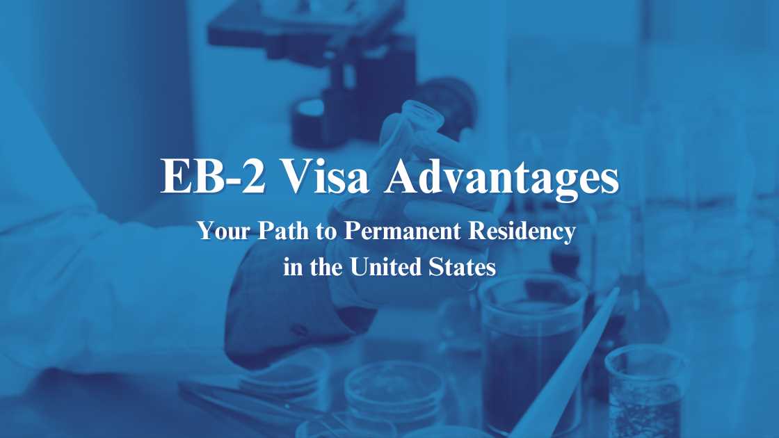 EB-2 Visa (NIW) Advantages: Your Path to Permanent Residency in the United States