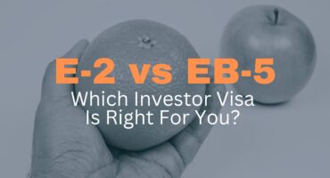 Blog Title Header for E-2 Visa vs EB-5 Visa: Which Investor Visa is Right for You?