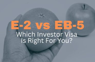Blog Title Header for E-2 Visa vs EB-5 Visa: Which Investor Visa is Right for You?