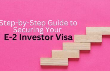 Blog Header for Step-by-Step Guide to Securing Your E-2 Investor Visa