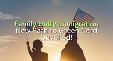 Blog Title Header for Family Unity Immigration: New Path to Green Card Unveiled!